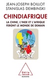 Jean-Joseph Boillot et Stanislas Dembinski - Chindiafrique - La Chine, l'Inde et l'Afrique feront le monde de demain.