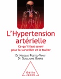 Guillaume Bobrie et Nicolas Postel-Vinay - L'hypertension artérielle - Ce qu'il faut savoir pour la surveiller et la traiter.