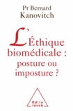 Bernard Kanovitch - Ethique biomédicale: posture ou imposture? (L').