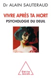 Alain Sauteraud - Vivre après ta mort - Psychologie du deuil.