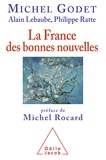 Michel Godet et Alain Lebaube - La France des bonnes nouvelles.