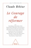 Claude Bébéar - Courage de réformer (Le).