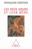 Françoise Héritier - Deux Soeurs et leur mère (Les).