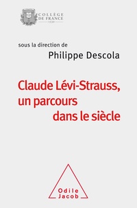 Philippe Descola - Claude Lévi-Strauss, un parcours dans le siècle.