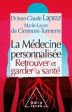 Jean-Claude Lapraz et Marie-Laure de Clermont-Tonnerre - Médecine personnalisée (La) - Retrouver et garder la santé.