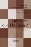 Yves Michaud - Qu'est-ce que l'humain ? - (Volume 2).