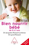 Jacqueline Rossant-Lumbroso et Lyonel Rossant - Bien nourrir son bébé - De 0 à 3 ans.