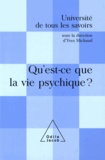 Yves Michaud - Qu'est-ce que la vie psychique ? - (Volume 7).