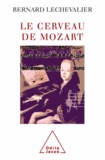 Bernard Lechevalier - Cerveau de Mozart (Le).