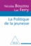 Nicolas Bouzou et Luc Ferry - Politique de la jeunesse (La).