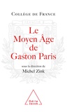 Michel Zink - Le Moyen Age de Gaston Paris - La poésie à l'épreuve de la philologie.