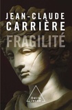 Jean-Claude Carrière - Fragilité.