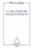 Pierre Joliot - Recherche passionnément (La).