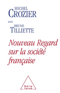 Michel Crozier et Bruno Tilliette - Nouveau regard sur la société française - S'écouter pour s'entendre.
