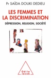Saïda Douki Dedieu - Femmes et la Discrimination (Les) - Dépression, religion, société.