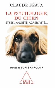 Claude Béata - Psychologie du chien (La) - Stress, anxiété, agressivité....