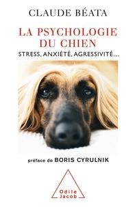 Claude Béata - La Psychologie du chien - Stress, anxiété, agressivité....