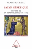 Alain Boureau - Satan hérétique - Histoire de la démonologie (1280-1330).