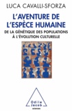 Luca Cavalli-Sforza - Aventure de l'espèce humaine (L') - De la génétique des populations à l'évolution culturelle.