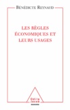 Bénédicte Reynaud - Les règles économiques et leurs usages.