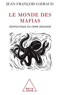 Jean-François Gayraud - Le monde des mafias - Géopolitique du crime organisé.