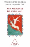 Anne Lombard-Jourdan - Aux origines de carnaval.