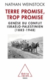 Nathan Weinstock - Terre Promise, trop promise - Genèse du conflit israélo-palestinien, 1882-1948.