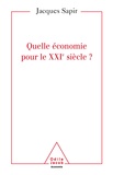 Jacques Sapir - Quelle économie pour le XXIe siècle ?.