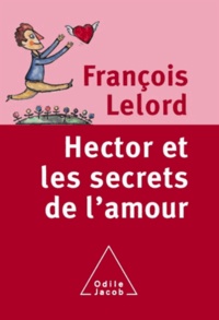 François Lelord - Hector et les secrets de l'amour.