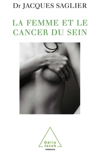 Jacques Saglier - La femme et le cancer du sein.