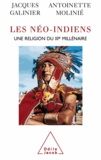 Jacques Galinier et Antoinette Molinié - Néo-Indiens (Les) - Une religion du IIIe millénaire.