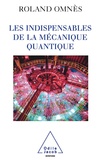 Roland Omnès - Les indispensables de la mécanique quantique.