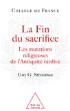 Guy Stroumsa - La fin du sacrifice - Les mutations religieuses de l'Antiquité tardive.