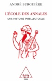 André Burguière - Ecole des Annales (L') - Une histoire intellectuelle.