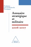  Fondation pour la Recherche St et Yves Boyer - Annuaire stratégique et militaire 2006-2007.