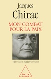 Jacques Chirac - Mon combat pour la paix - Textes et interventions 1995-2007.