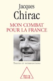 Jacques Chirac - Mon combat pour la France - Textes et interventions 1995-2007.