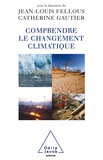 Jean-Louis Fellous et Catherine Gautier - Comprendre le changement climatique.