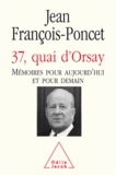 Jean François-Poncet - 37, quai d'Orsay - Mémoires pour aujourd'hui et pour demain.