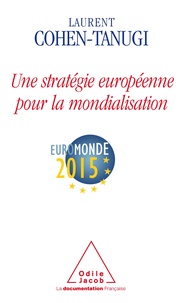 Laurent Cohen-Tanugi - Une stratégie européenne pour la mondialisation - EuroMonde 2015.