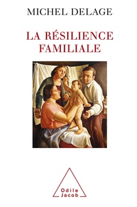 Michel Delage - La résilience familiale.