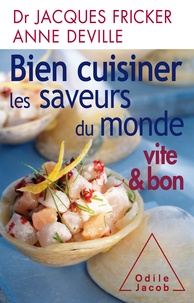 Jacques Fricker et Anne Deville - Bien cuisinier les saveurs du monde - Vite & bon.