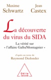 Maxime Schwartz et Jean Castex - Découverte du virus du SIDA (La) - La vérité sur « l'affaire Gallo/Montagnier ».