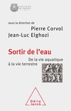 Pierre Corvol et Jean-Luc Elghozi - Sortir de l'eau - Le passage de la vie aquatique à la vie terrestre.