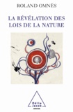 Roland Omnès - Révélation des Lois de la nature (La).