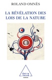 Roland Omnès - La Révélation des lois de la nature.