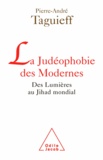 Pierre-André Taguieff - Judéophobie des Modernes (La) - Des Lumières au Jihad mondial.