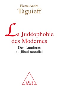 Pierre-André Taguieff - La judéophobie des Modernes - Des Lumières au Jihad mondial.