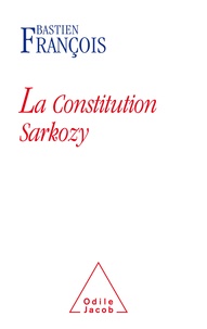 Bastien François - La constitution Sarkozy.