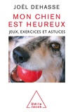 Joël Dehasse - Mon chien est heureux - Jeux, exercices et astuces.